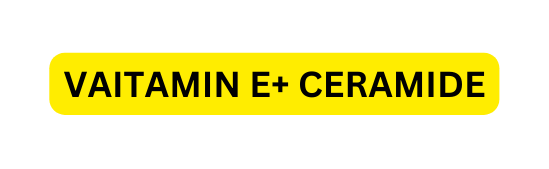 VAITAMIN E CERAMIDE